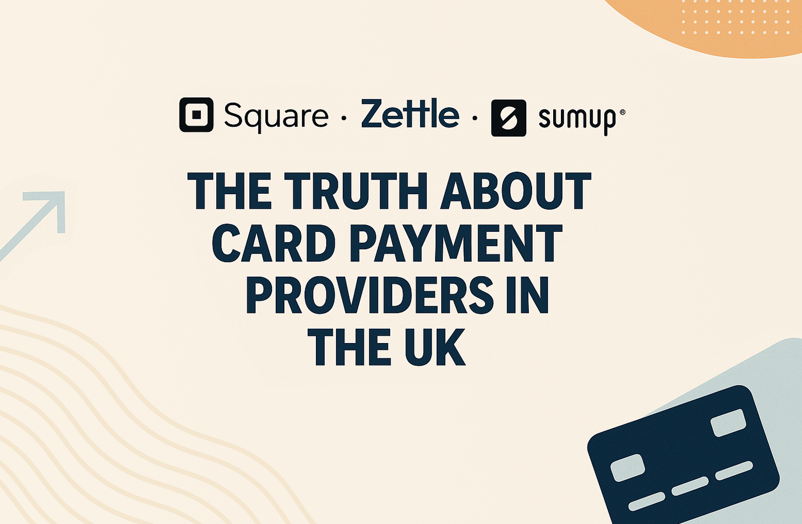 Square, Zettle, SumUp… or A2B? The Truth About Card Payment Providers in the UK
